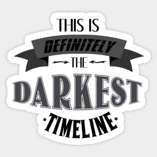 This is definitely the darkest timeline Sticker